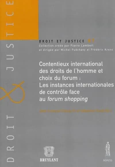 Contentieux international des droits de l'homme et choix du forum : les instances internationales de contrôle face au forum shopping
