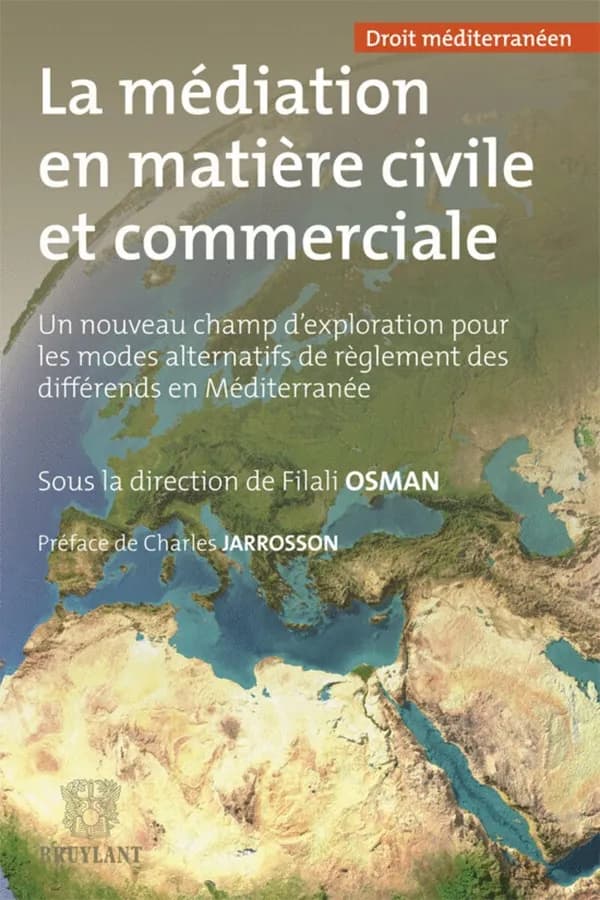 La médiation en matière civile et commerciale : un nouveau champ d'exploration pour les modes alternatifs de règlement des différends en Méditerranée
