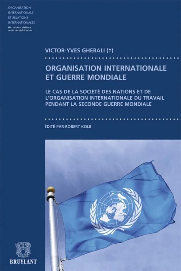 Organisation internationale et guerre mondiale : le cas de la Société des Nations et de l'Organisation internationale du travail pendant la Seconde guerre mondiale
