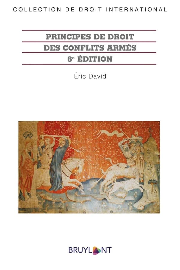Principes de droit des conflits armés (6e éd.) Éric David