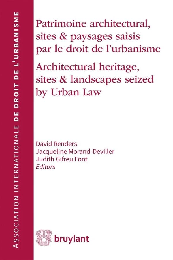 Patrimoine architectural, sites & paysages saisis par le droit de l'urbanisme : Architectural heritage, sites & landscapes seized by urban law