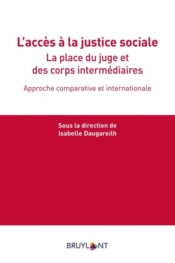 L'accès à la justice sociale : la place du juge et des corps intermédiaires : approche comparative et internationale