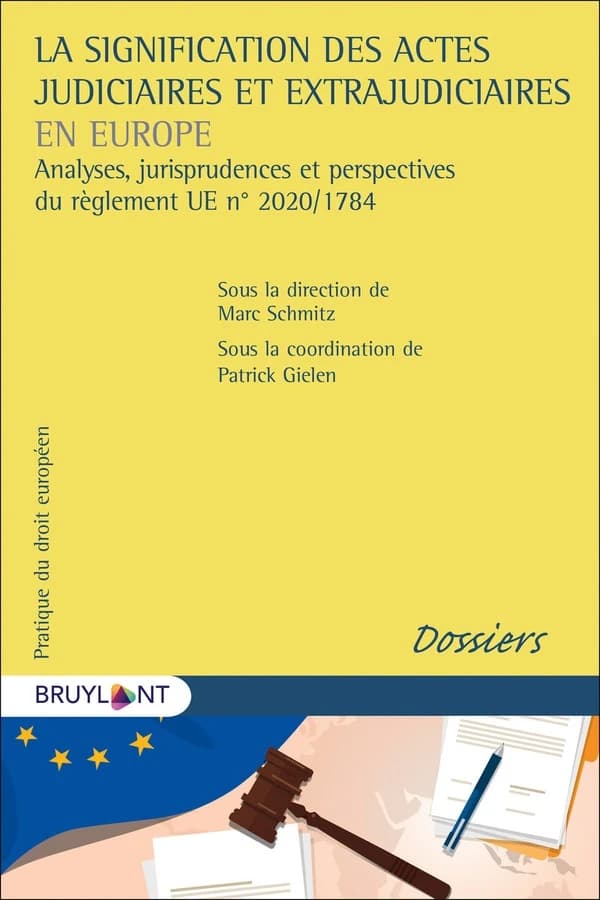 La signification des actes judiciaires et extrajudiciaires en Europe : analyses, jurisprudences et perspectives du réglement UE n° 2020-1784