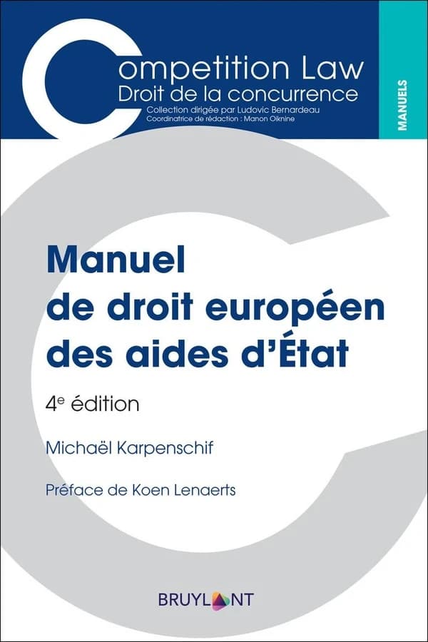 Manuel de droit européen des aides d'État (4e éd.) Mickaël Karpenschif ; préface de Koen Lenaerts
