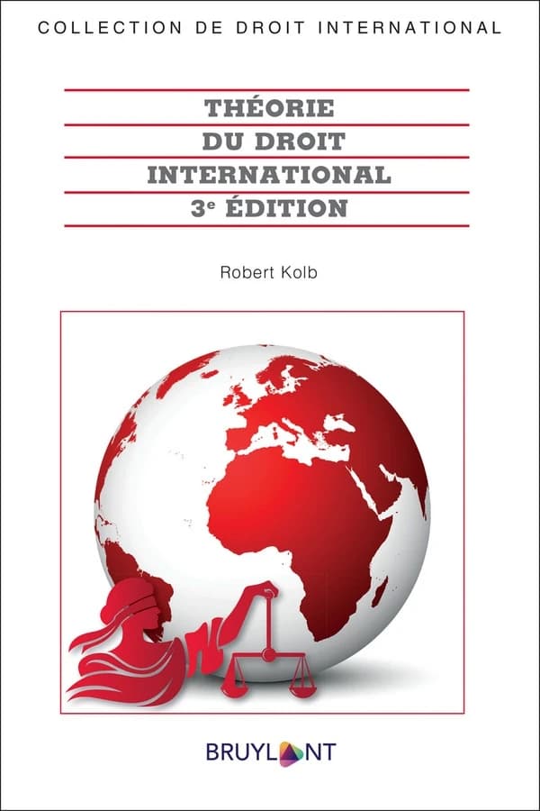 Théorie du droit international (3e éd.) Robert Kolb
