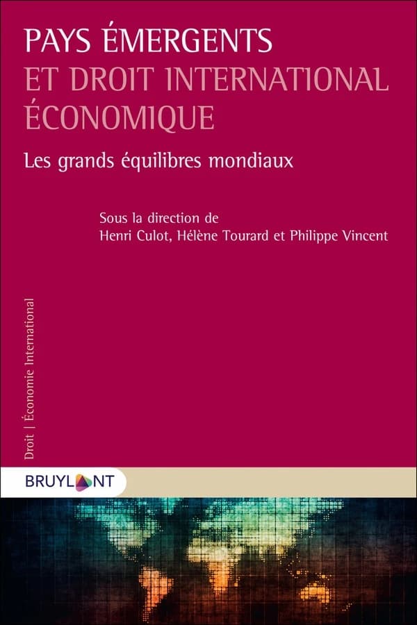 Pays émergents et droit international économique. Les grands équilibres mondiaux