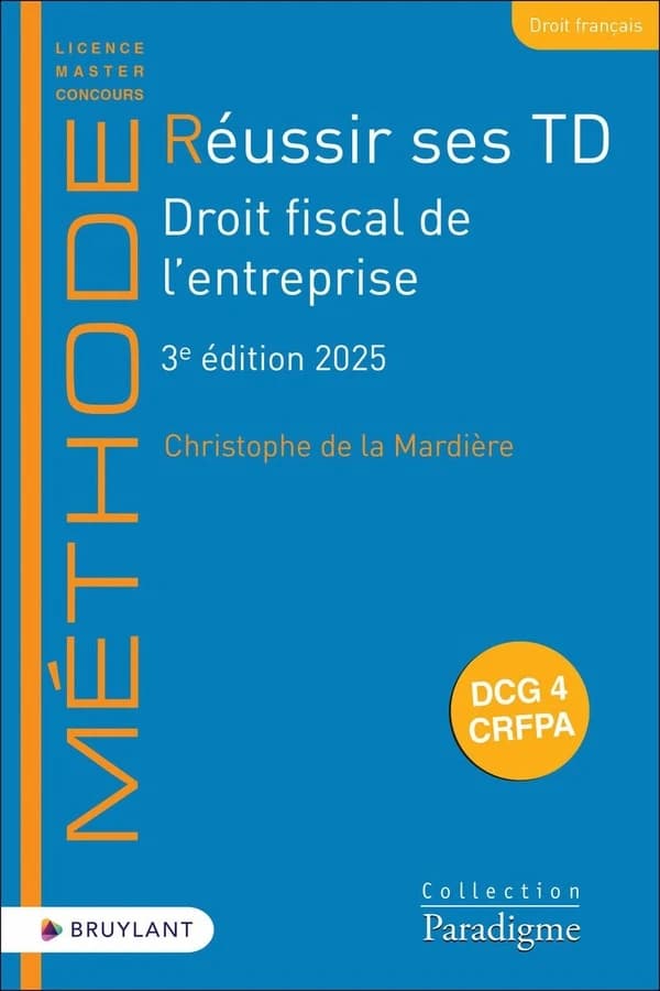 Réussir ses TD : droit fiscal de l'entreprise (3e éd., 2025) Christophe de la Mardière
