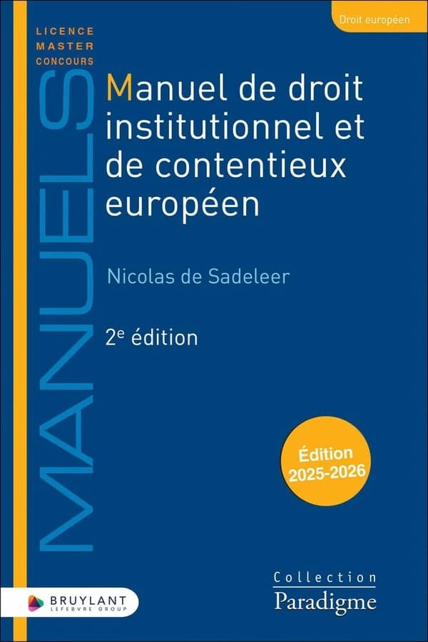 Manuel de droit institutionnel et de contentieux européen (2e éd. 2025-2026) Nicolas De Sadeleer