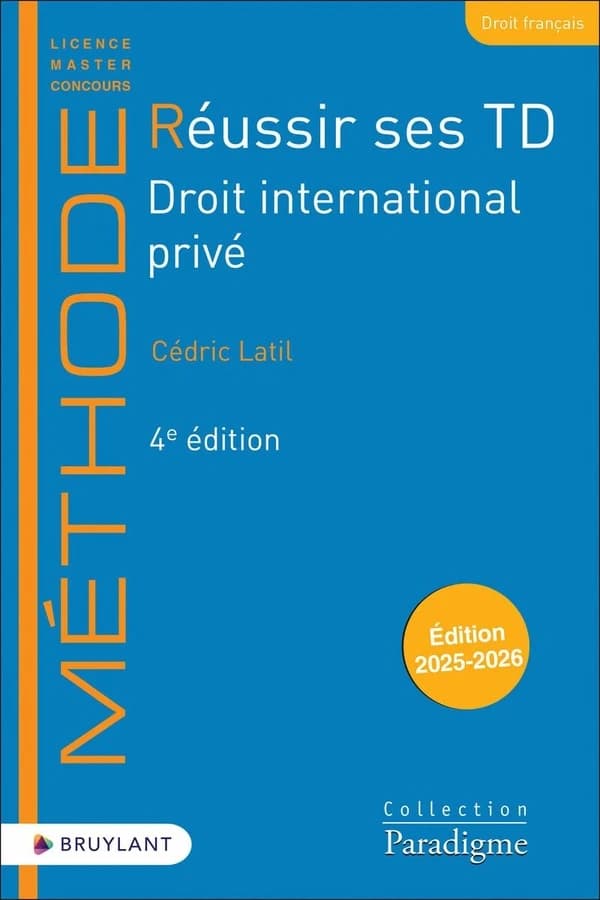 Réussir ses TD : droit international privé (4e éd.) Cédric Latil