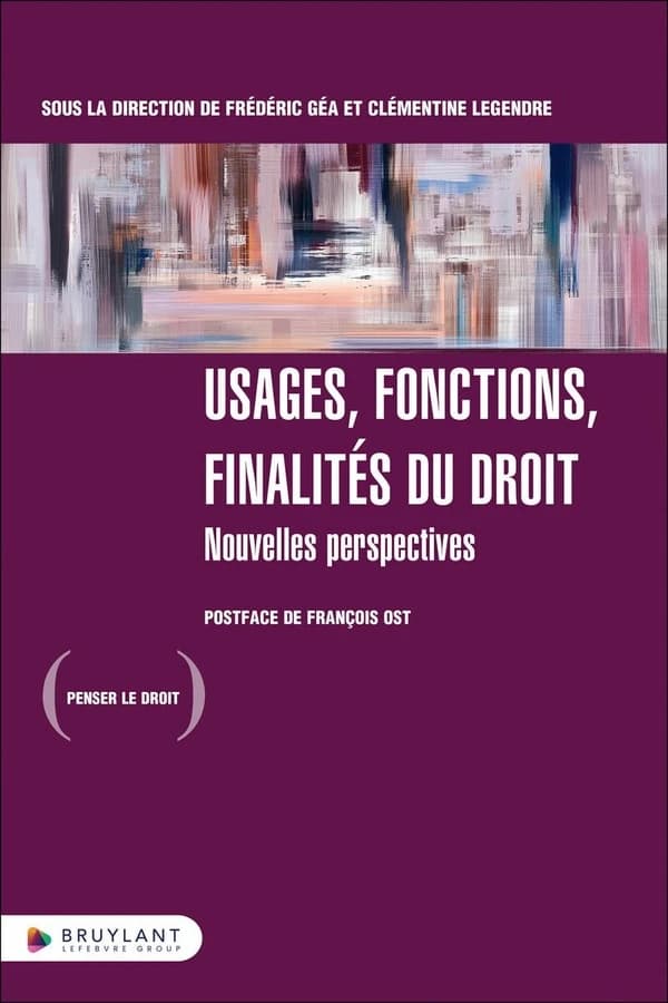 Usages, fonctions, finalités du droit : nouvelles perspectives