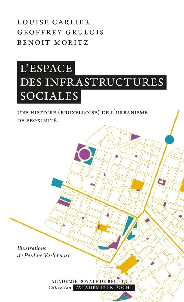 L'espace des infrastructures sociales, une histoire (bruxelloise) de l'urbanisme de proximité