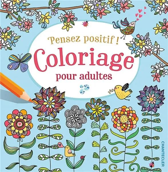 Coloriage pour adultes : pensez positif ! : [Album à colorier]