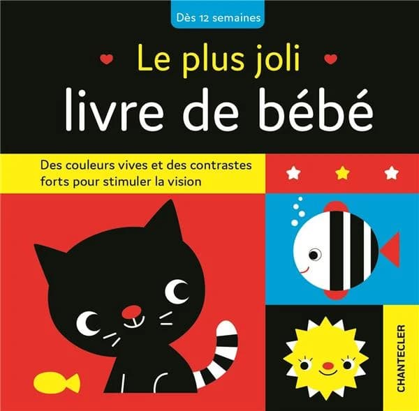 Le plus joli livre de bébé : des couleurs vives et des contrastes forts pour stimuler la vision : dès 12 semaines