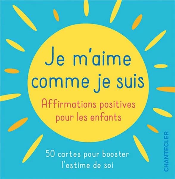 Je m'aime comme je suis : Affirmations positives pour les enfants. 50 cartes pour booster l'estime de soi