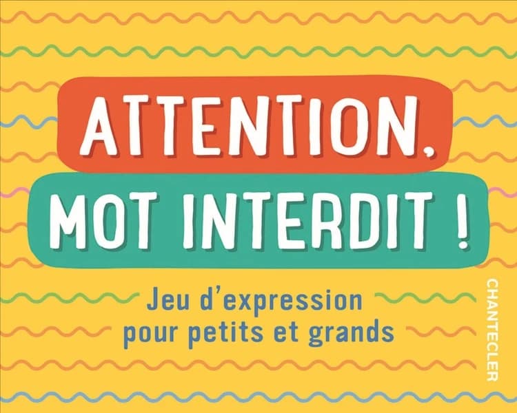 Attention, mot interdit ! Jeu d'expression pour petits et grands