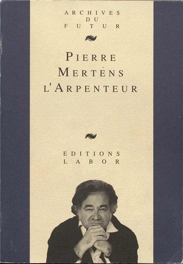 Pierre Mertens l'arpenteur : textes, entretiens, études