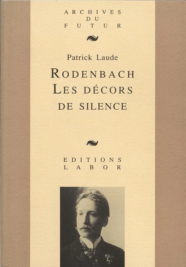 Rodenbach, les décors de silence : essai sur la poésie de Georges Rodenbach