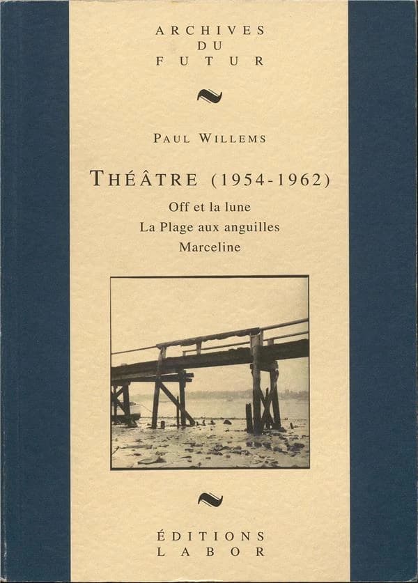 Off et la lune ; La plage aux anguilles ; Marceline : théâtre : (1954-1962)
