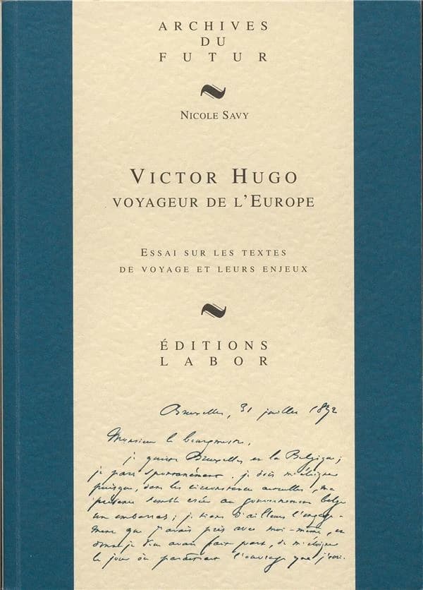 Victor Hugo voyageur de l'Europe : essai sur les textes de voyage et leurs enjeux