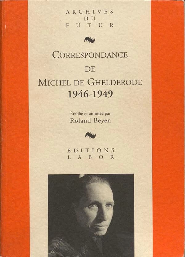Correspondance de Michel de Ghelderode. Tome VI, 1946-1949