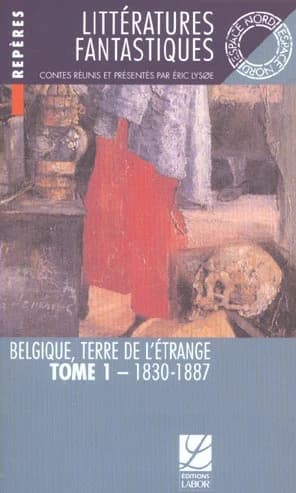 Belgique, terre de l'étrange. T. I, 1830-1887