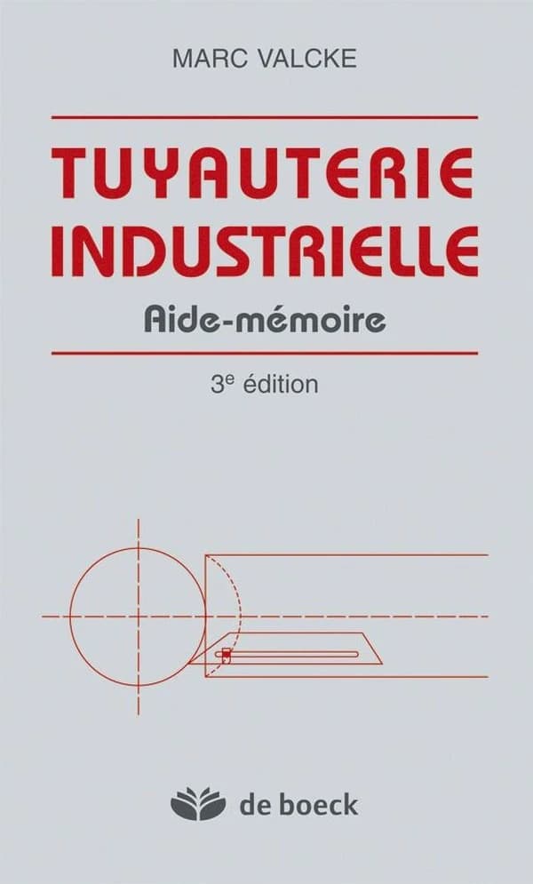 Tuyauterie industrielle : aide-mémoire (3e éd.) Marc Valcke