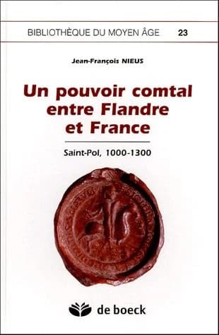 Un pouvoir comtal entre Flandre et France : Saint Pol, 1000-1300
