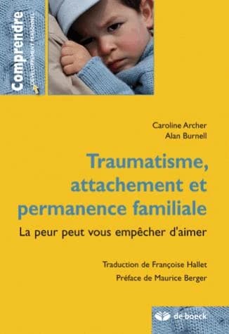 Traumatisme, attachement et permanence familiale : la peur peut vous empêcher d'aimer