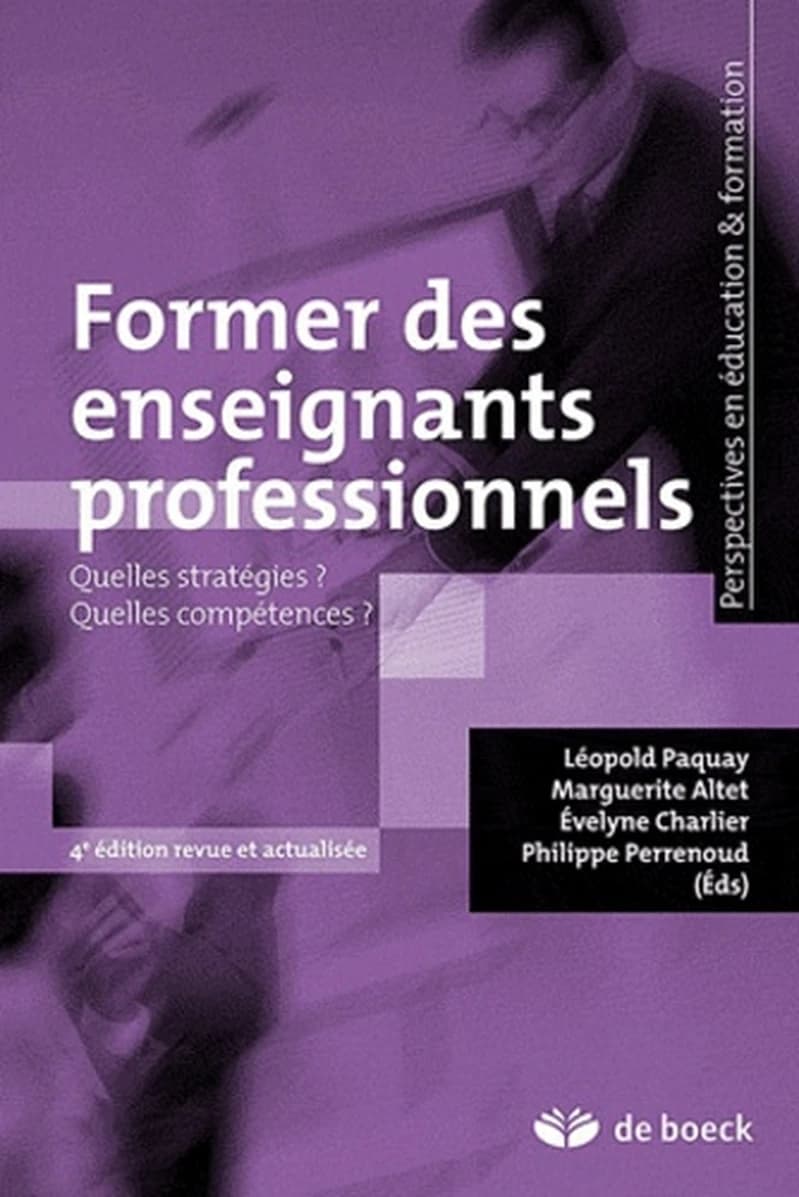 Former des enseignants professionnels : quelles stratégies ? quelles compétences ? (4e éd. revue et actualisée) Léopold Paquay, Marguerite Altet, Évelyne Charlier... [et al.], sous la direction de