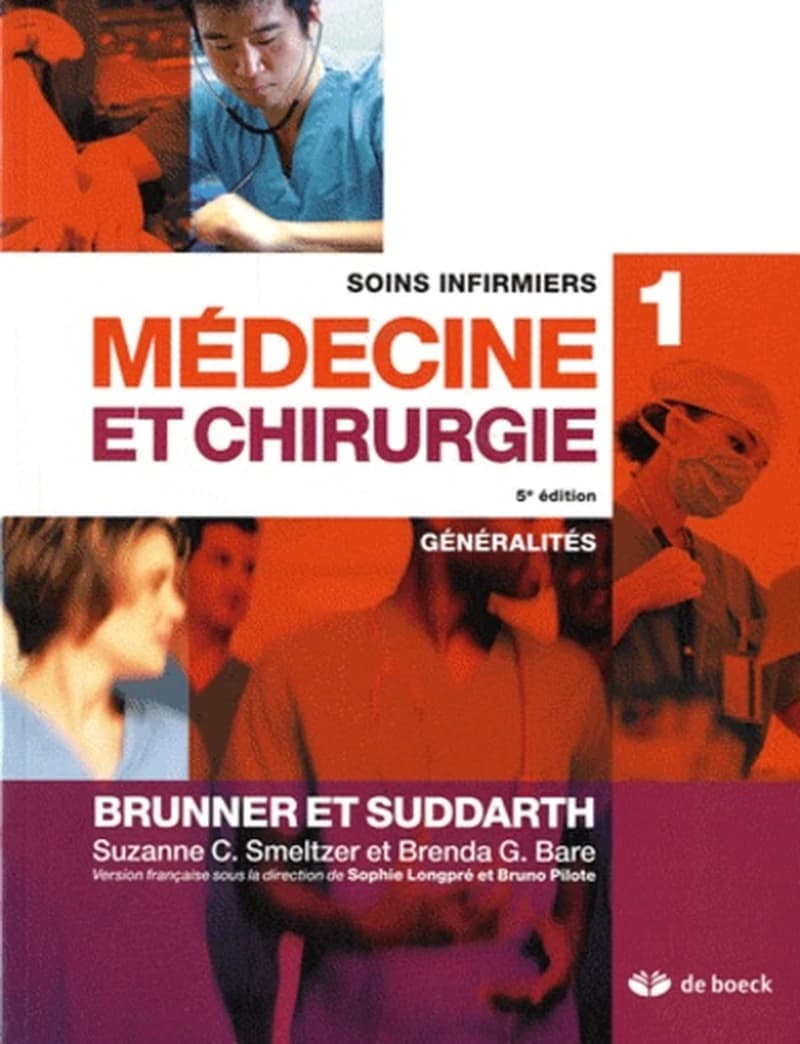 Médecine et chirurgie : soins infirmiers. 1, Généralités (5e éd.) Brunner et Suddarth ; [traduit de la 10e édition américaine éditée par] Suzanne C. Smeltzer et Brenda G. Bare ; version française sous la direction de Sophie Longpré et Bruno Pilote ; avec 