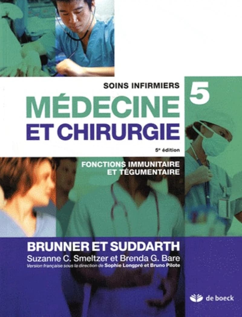 Médecine et chirurgie : soins infirmiers. 5, Fonctions immunitaire et tégumentaire (5e éd.) Brunner et Suddarth ; [traduit de la 10e édition américaine éditée par] Suzanne C. Smeltzer et Brenda G. Bare ; version française sous la direction de Sophie Longp