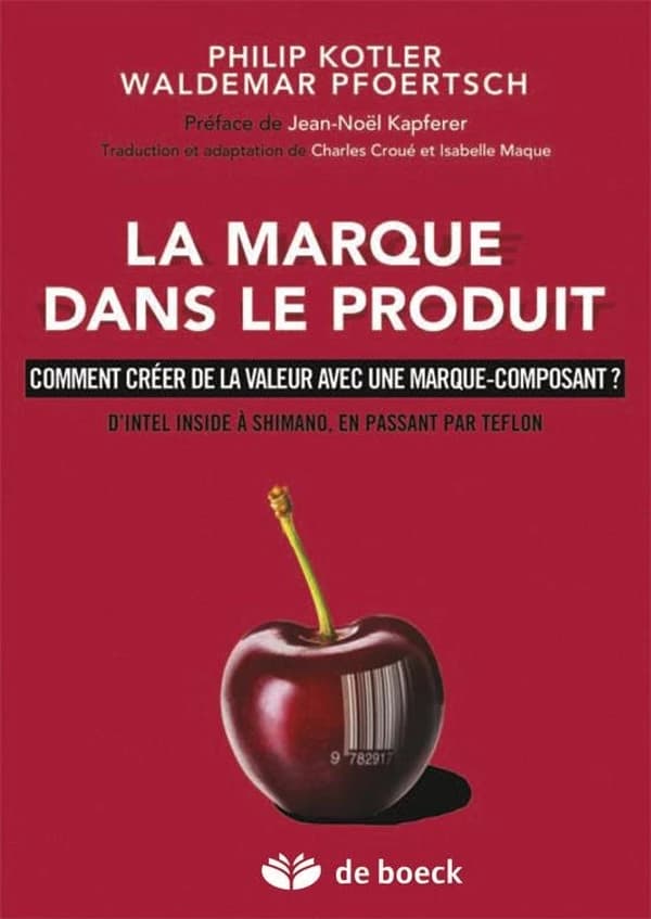 La marque dans le produit : comment créer de la valeur avec une marque-composant ? : d'Intel inside à Shimano, en passant par Teflon