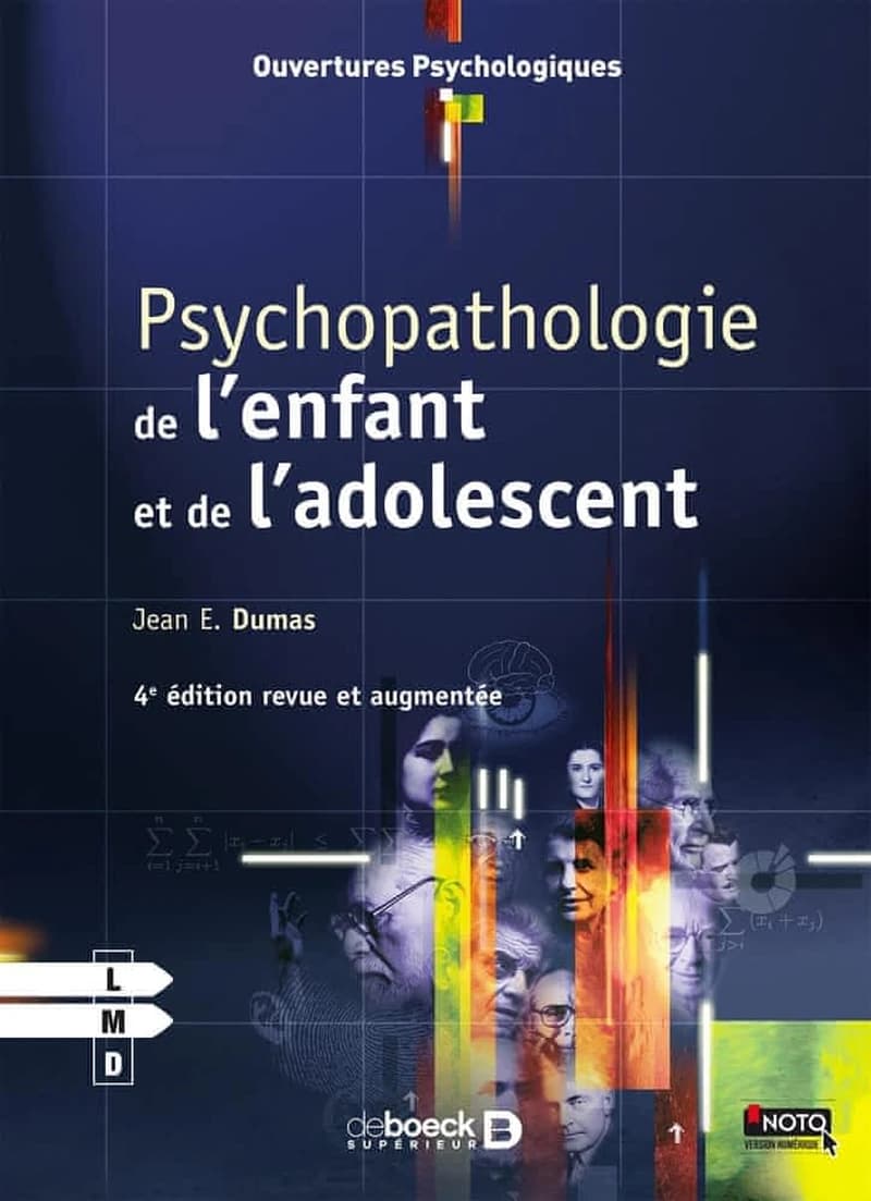 Psychopathologie de l'enfant et de l'adolescent (4e éd. revue et augmentée) Jean E. Dumas