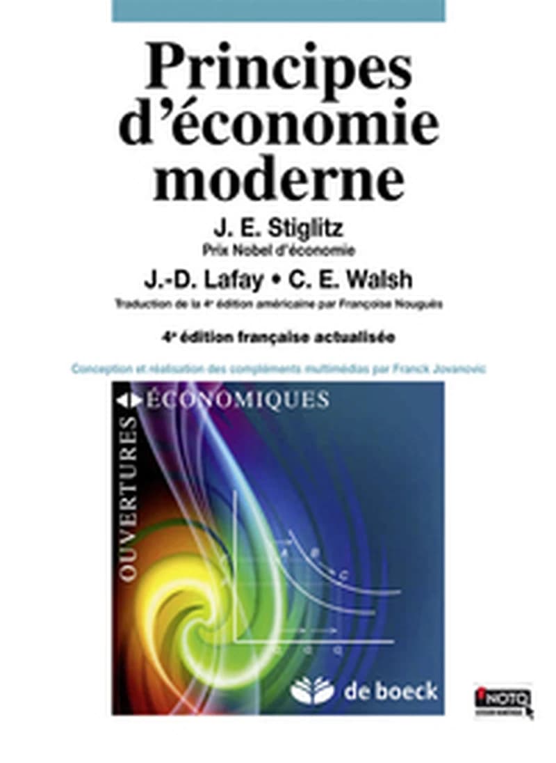 Principes d'économie moderne (4e éd. actualisée) J. E. Stiglitz,... J.-D. Lafay, C. E. Walsh ; conception et réalisation des compléments multimédias par Franck Jovanovic
