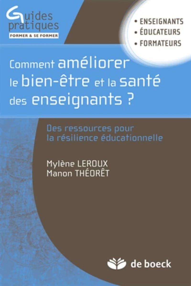 Comment améliorer le bien-être et la santé des enseignants ? : des ressources pour la résilience éducationnelle : enseignants, éducateurs, formateurs