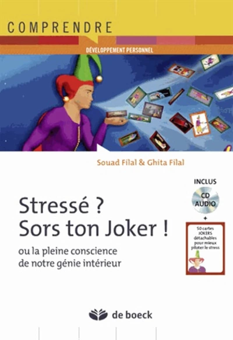 Stressé ? Sors ton joker ! : ou la pleine conscience de notre génie intérieur