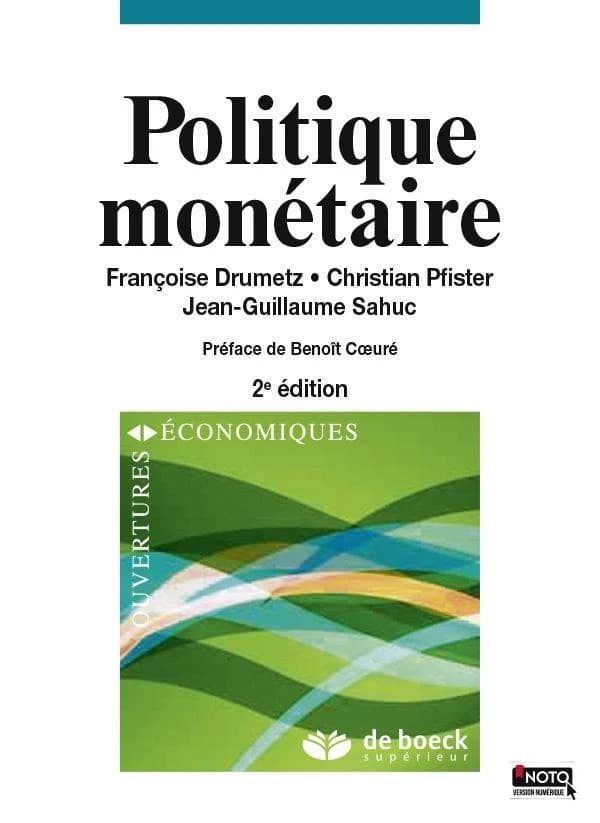 Politique monétaire (2e éd.) Françoise Drumetz, Christian Pfister, Jean-Guillaume Sahuc ; préface de Benoît Coeuré
