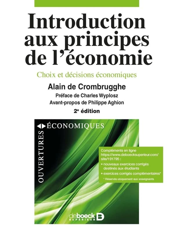 Introduction aux principes de l'économie : choix et décisions économiques (2e éd.) Alain de Crombrugghe ; avant-propos de Philippe Aghion ; préface de Charles Wyplosz