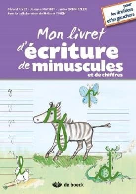 Mon livret d'écriture de miniscules et de chiffres ; pour les droitiers et les gauchers