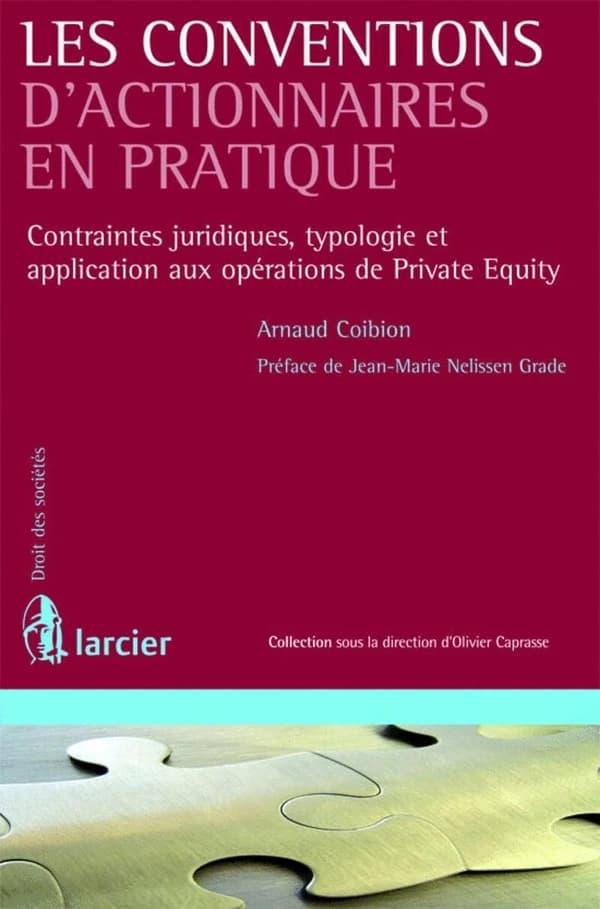 Les conventions d'actionnaires en pratique : contraintes juridiques, typologie et application aux opérations de private equity