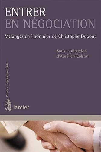Entrer en négociation : mélanges en l'honneur de Christophe Dupont