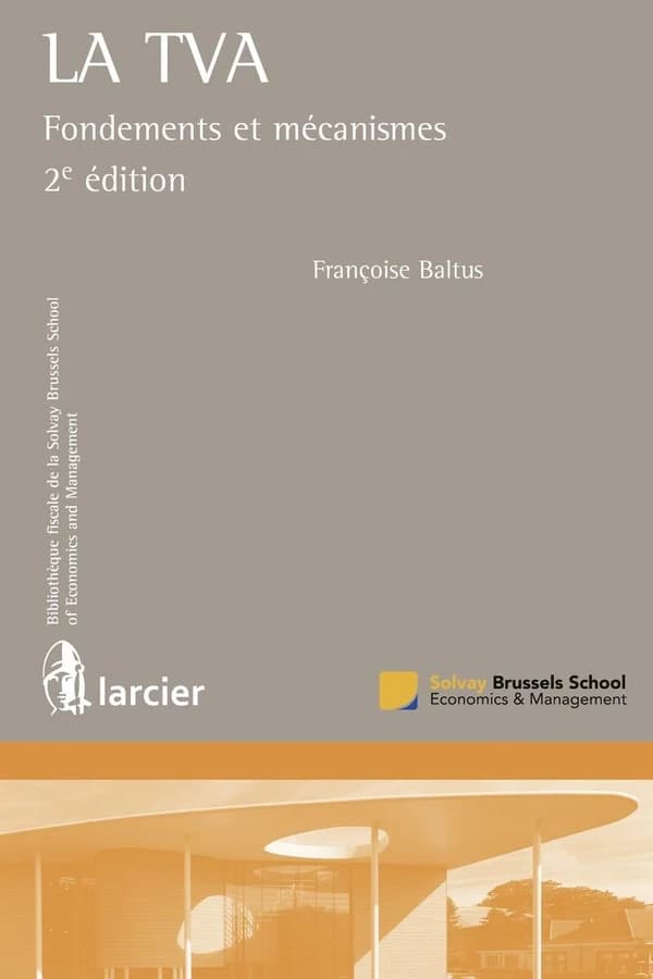 La TVA : fondements et mécanismes (2e éd.) Françoise Baltus