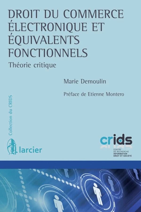 Droit du commerce électronique et équivalents fonctionnels : théorie critique
