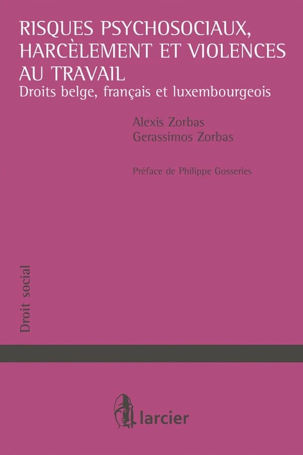 Les risques psychosociaux et le harcèlement. Droits européen, belge, francais et luxembourgeois