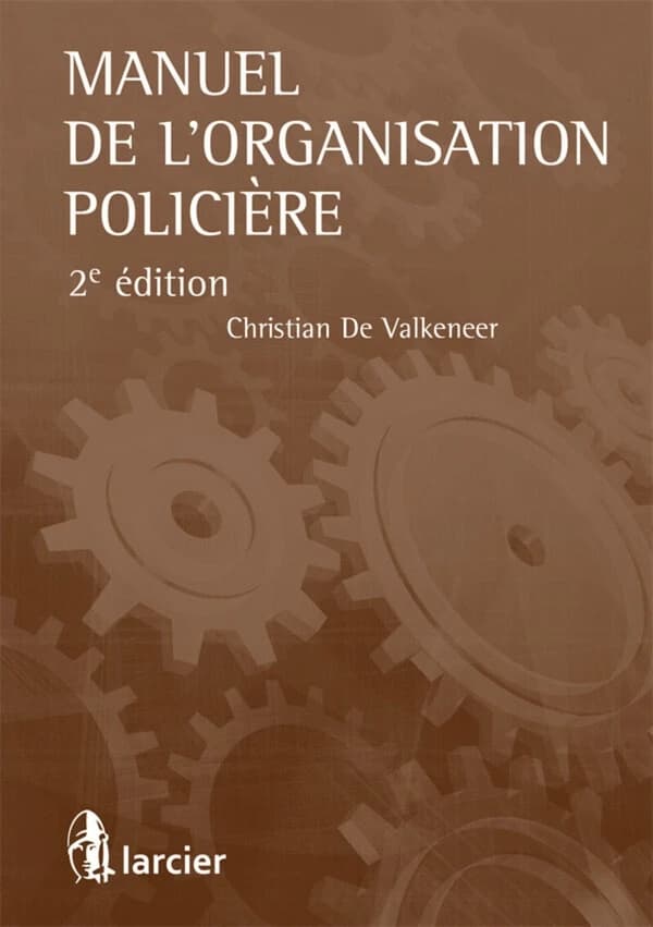 Manuel de l'organisation policière (2e éd.) Christian de Valkeneer