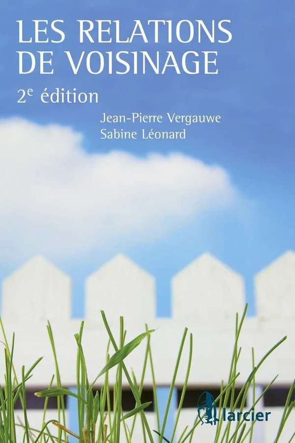 Les relations de voisinage (2e éd.) Jean-Pierre Vergauwe, Sabine Léonard
