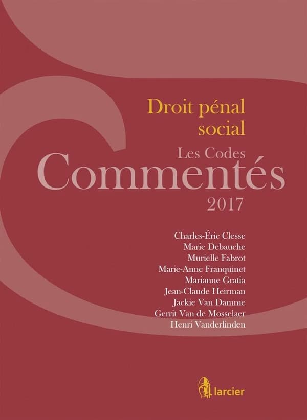 Droit pénal social 2017 ([Nouv. éd., à jour au 1er août 2017]) [dirigé par] Charles-Éric Clesse ; [auteurs] Marie Debauche, Murielle Fabrot, Marie-Anne Franquinet... [et al.]