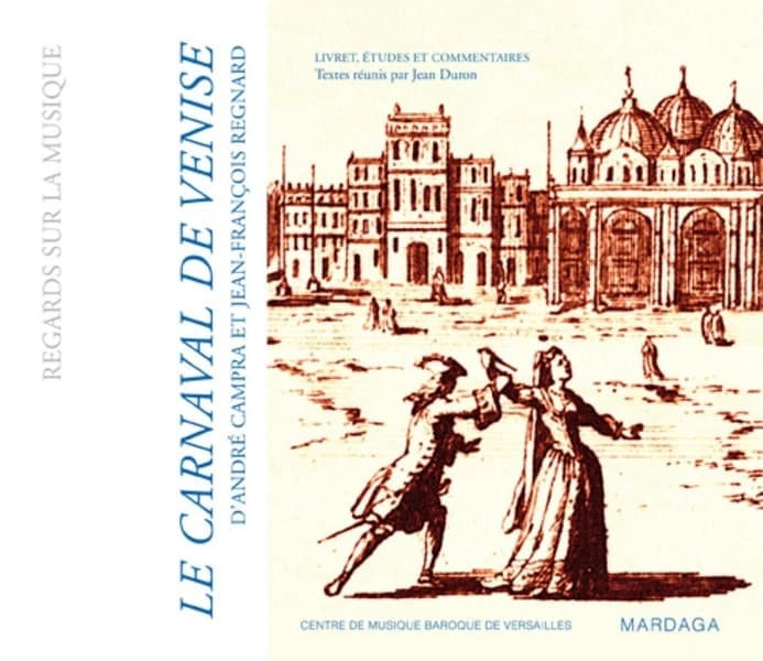 Le Carnaval de Venise, 1699, d'André Campra et Jean-François Regnard : livret, études et commentaires