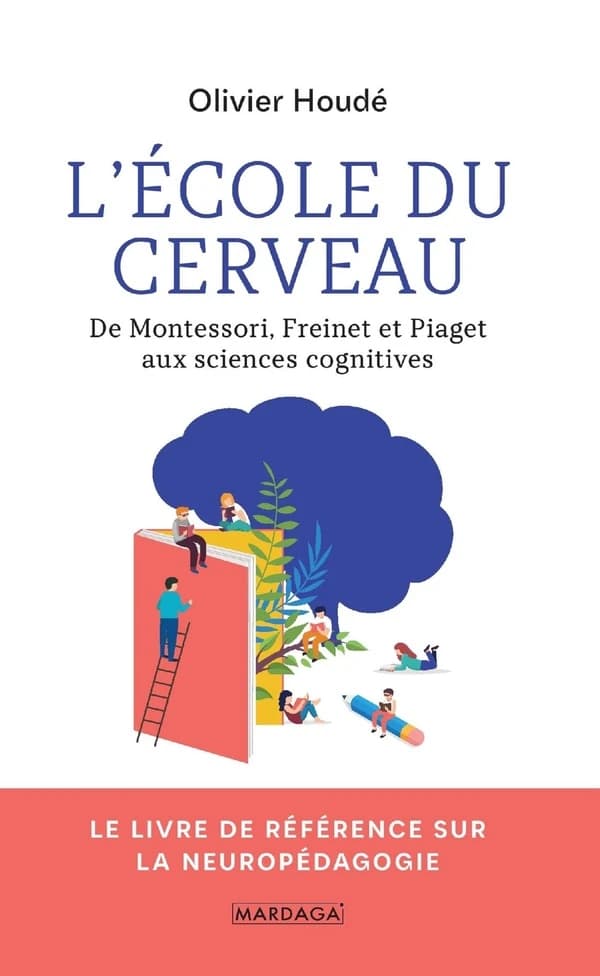 L'école du cerveau : de Montessori, Freinet et Piaget aux sciences cognitives : SBK.P-F.021
