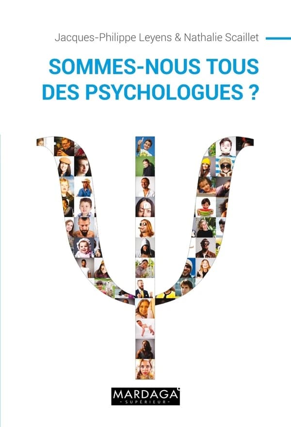 Sommes-nous tous des psychologues ? ([Nouvelle éd. remaniée et élargie]) Jacques-Philippe Leyens et Nathalie Scaillet ; préface d'Ewa Drozda-Senkowska